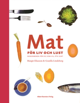Mat för liv och lust; Margit Eliasson, Gunilla Lindeberg; 2006