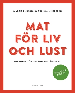 Mat för liv och lust; Margit Eliasson, Gunilla Lindeberg; 2015