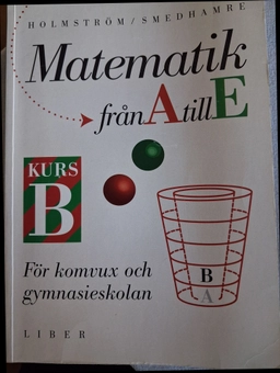 Matematik fr a till e kurs b; Martin Holmström; 1998