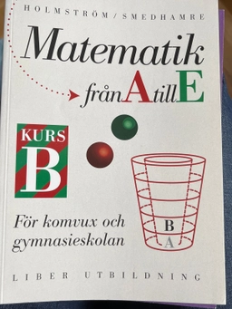 Matematik från A till E : för komvux och gymnasieskolan; Martin Holmström; 1994