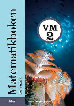 Matematikboken för vuxna VM2 Grundbok; Lennart Undvall, Christina Melin, Svante Forsberg; 2007
