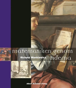 Matematiken genom tiderna; Richard Mankiewicz; 2001