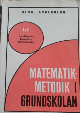 Matematikmetodik i grundskolan; Bengt Anderberg; 1992