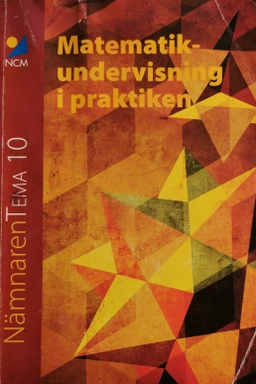 Matematikundervisning i praktiken; Nationellt centrum för matematikutbildning; 2014
