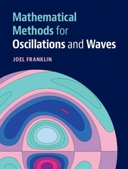 Mathematical Methods for Oscillations and Waves; Joel Franklin; 2020