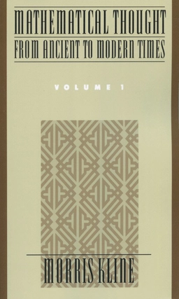 Mathematical thought from ancient to modern times · Vol. 1; Morris Kline; 1990