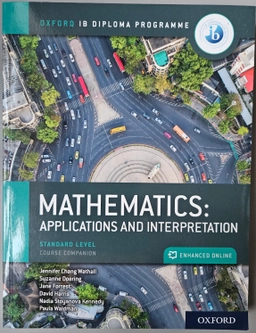 Mathematics: Applications and Interpretation. Standard Level. Course CompanionIB diploma programmeInternational Baccalaureate SeriesOxford IB diploma programmeOxford IB diploma programme: Standard level; Paul Belcher; 2019