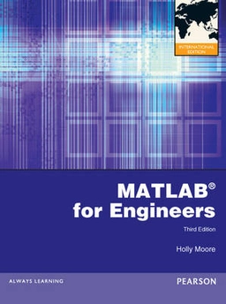 MATLAB for engineers; Holly Moore; 2011