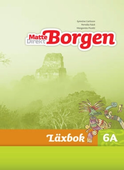 Matte Direkt Borgen Läxbok 6A; Synnöve Carlsson, Gunilla Liljegren, Margareta Picetti; 2012