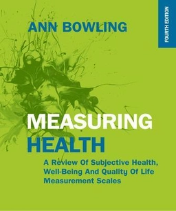 Measuring health : a review of subjective health, well-being and quality of life measurement scales; Ann Bowling; 2017
