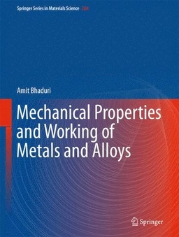 Mechanical Properties and Working of Metals and Alloys; Amit Bhaduri; 2018