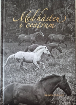 Med hästen i centrum; Schmid, Sandra; 2020