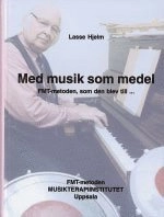 Med musik som medel : FMT-metoden, som den blev till...; Lasse Hjelm; 2005