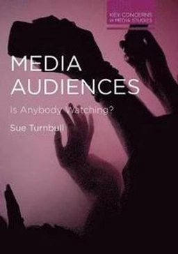 Media audiences : is anybody watching?; Sue Turnbull; 2020