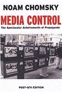 Media control : the spectacular achievements of propaganda; Noam Chomsky; 2002