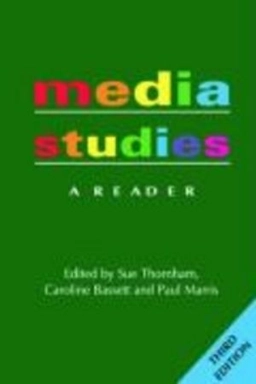 Media studies : a reader; Sue Thornham, Caroline Bassett, Paul Marris; 2009