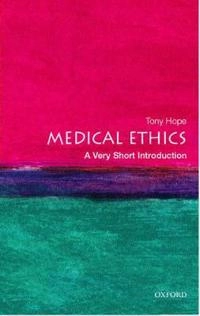 Medical ethics : a very short introduction; Tony Hope; 2004