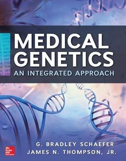 Medical genetics : an integrated approach ; G Bradley Schaefer, James Thompson, G Bradley Schaefer, James N Thompson; 2013