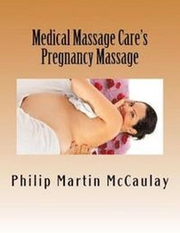 Medical Massage Care's Pregnancy Massage; Philip Martin McCaulay; 2012