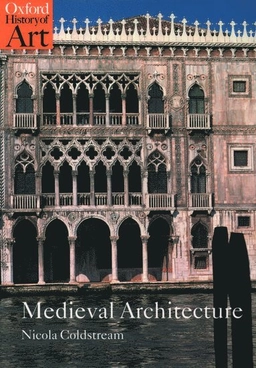 Medieval architecture; Nicola Coldstream; 2002