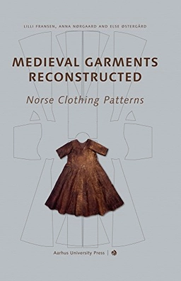 Medieval garments reconstructed : Norse clothing patterns; Lilli Fransen; 2011