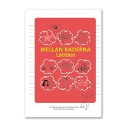Mellan raderna - lättläst; Monica Karlsson, Liselotte Ståhl; 2009