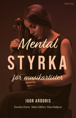 Mental styrka för musikartister; Igor Ardoris, Karolina Storm, Helen Sällfors, Klara Hellgren; 2024