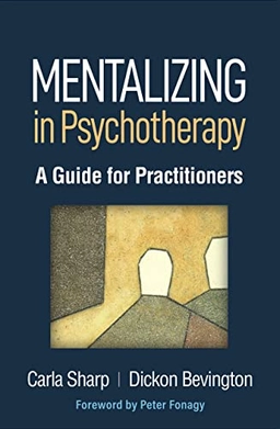 Mentalizing in psychotherapy : a guide for practitioners; Carla Sharp; 2022