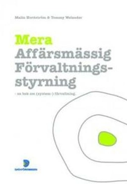 Mera affärsmässig förvaltningsstyrning : en bok om (system-) förvaltning; Malin Nordström, Tommy Welander; 2007