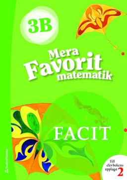 Mera Favorit matematik 3B Facit till uppl. 2; Katariina Asikainen, Kimmo Nyrhinen, Pekka Rokka, Päivi Vehmas; 2019