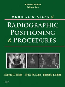 Merrill's atlas of radiographic positioning & procedures; Eugene D. Frank; 2007