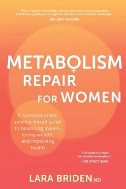 Metabolism repair for women : a compassionate, science-based guide to balancing insulin, losing weight, and improving health; Lara Briden; 2024