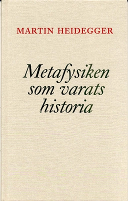 Metafysiken som varats historia; Martin Heidegger; 1998
