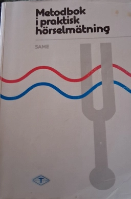Metodbok i praktisk hörselmätning (SAME); Svenska audiologiska metodboksgruppen; 1996