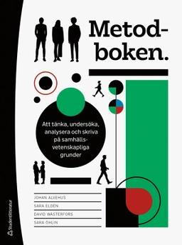 Metodboken. - Att tänka, undersöka, analysera och skriva på samhällsvetenskapliga grunder; Johan Alvehus, Sara Eldén, David Wästerfors, Sara Öhlin; 2025