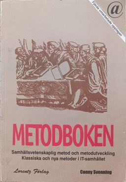 Metodboken : [samhällsvetenskaplig metod och metodutveckling] : [klassiska och nya metoder i IT-samhället]; Conny Svenning; 2000