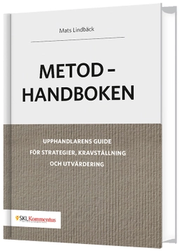 Metodhandboken – Upphandlarens guide för strategier, kravställning och utvärdering; Mats Lindbäck; 2017