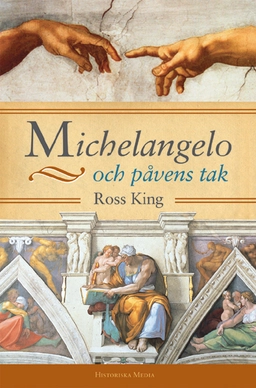 Michelangelo och påvens tak; Ross King; 2004