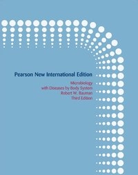 Microbiology with Diseases by Body System: Pearson New International Edition; Robert W Bauman; 2013
