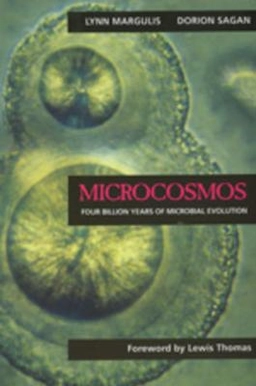 Microcosmos : four billion years of evolution from our microbial ancestors; Lynn Margulis; 1997