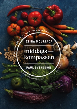 Middagskompassen : kokboken för dig, klimatet och planeten; Zeina Mourtada, Paul Svensson; 2021