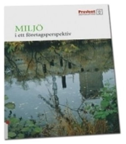 Miljö i ett företagsperspektiv; Svenskt näringsliv, Svenska arbetsgivareföreningen
(tidigare namn), Svenska arbetsgivareföreningen, Sveriges industriförbund
(tidigare namn), Sveriges industriförbund, Prevent, Svenskt näringsliv, Landsorganisationen i Sverige, Privattjänstemannakartellen, Arbetarskyddsnämnden
(tidigare namn), Arbetarskyddsnämnden; 2008