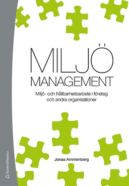 Miljömanagement : miljö- och hållbarhetsarbete i företag och andra organisationer; Jonas Ammenberg; 2020