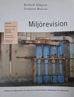 Miljörevision : handbok för miljörevisorer och andra som är intresserade av miljöledning och miljörevision; Richard Almgren; 2012