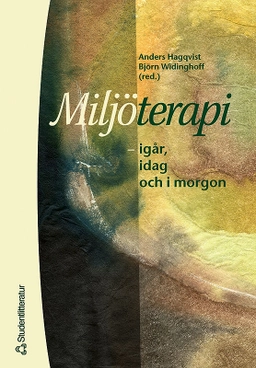 Miljöterapi - igår, idag och imorgon; Anders Hagqvist, Björn Widinghoff, Jan Bennet, Disa Bergnéhr, Bengt Börjeson, Christer Cederlund, Elsebeth Fog, Mats Fridell, Erik Grønvold, Håkan Jenner, Ann-Catherine Lund, Kjell Petterson, Vera Segraeus, Mats Stenius; 2000