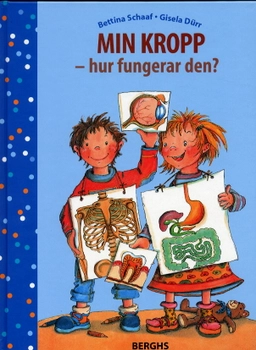 Min kropp - hur fungerar den?; Bettina Schaff, Gisela Dürr; 2001