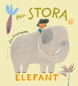 Min stora elefant; Sara Gimbergsson; 2015