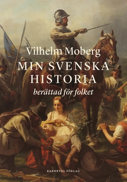 Min svenska historia berättad för folket : från Oden till Dacke; Vilhelm Moberg; 2025