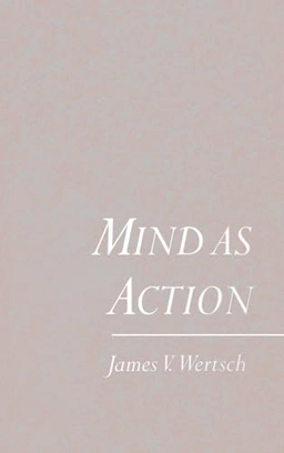 Mind as action; James V. Wertsch; 1998