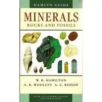 Minerals, Rocks and FossilsHamlyn guide; William Roger Hamilton, Alan Robert Woolley, Arthur Clive Bishop